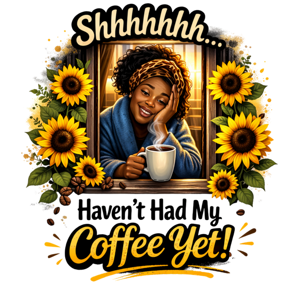 Shhhh! I Haven’t Had My Coffee Yet